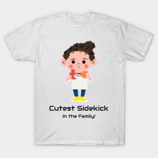 For cute sidekicks look at youngest T-Shirt